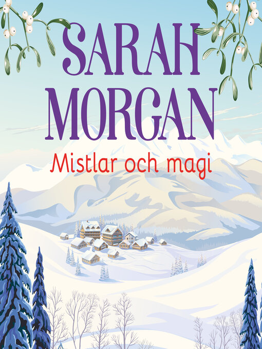 Titeldetaljer för Mistlar och magi av Sarah Morgan - Tillgänglig